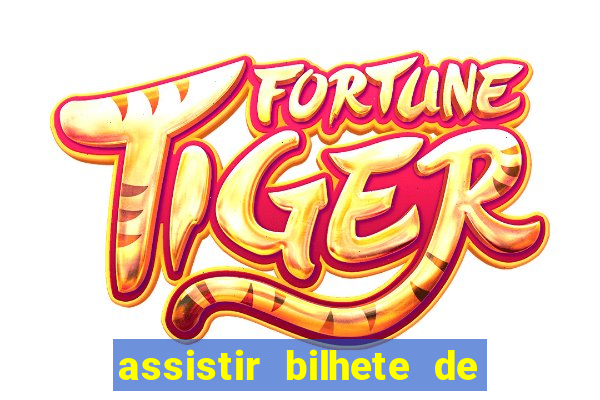 assistir bilhete de loteria filme completo dublado